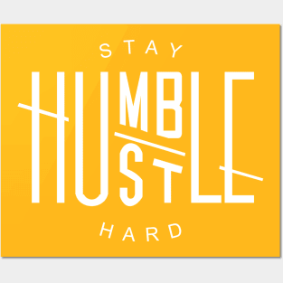 Stay Humble Hustle Hard Posters and Art